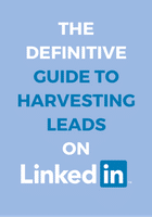 The Definitive Guide To Harvesting Leads On LinkedIn